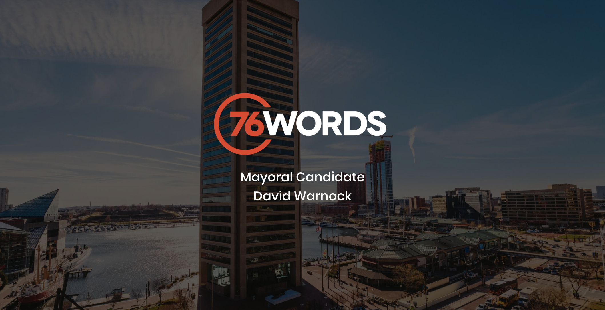 White and orange 76 Words Mayoral Candidate David Warnock logo with dimmed background view of tall skyscraper in a city