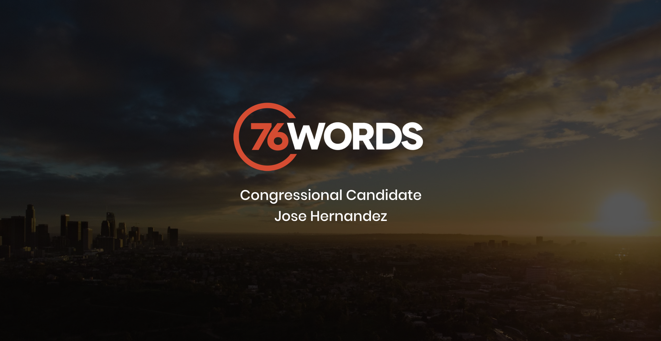 White and orange 76 words jose hernandez logo with dimmed background of an aerial view of a city at sunset